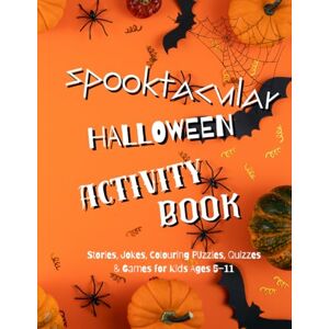 ALKAFF, NADIA SPOOKTACULAR HALLOWEEN ACTIVITY BOOK: Spooky Mazes, Quizes, Word Searches, Jokes, Colouring, Crafts, Stories & Writing Fun for Kids ALKAFF, NADIA SPOOKTACULAR HALLOWEEN ACTIVITY BOOK: Spooky Mazes, Quizes, Word Searches, Jokes, Colouring, Crafts, Stories & Writing Fun for Kids