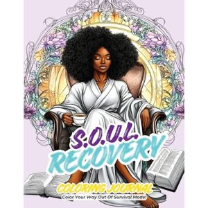 Dolce PMP, LeAnne SOUL Recovery Coloring Journal: Color Your Way Out of Survival Mode Dolce PMP, LeAnne SOUL Recovery Coloring Journal: Color Your Way Out of Survival Mode