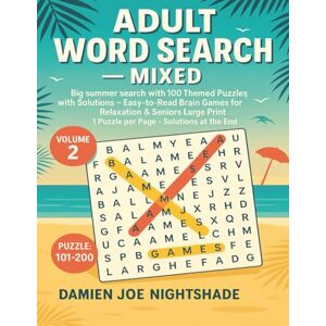 Nightshade, Damien Joe WORD SEARCH FOR ADULTS (LARGE PRINT): 100 Themed Puzzles with Solutions — Easy-to-Read Brain Games for Relaxation & Seniors vol.2 Nightshade, Damien Joe WORD SEARCH FOR ADULTS (LARGE PRINT): 100 Themed Puzzles with Solutions — Easy-to-Read Brain Games for Relaxation & Seniors vol.2