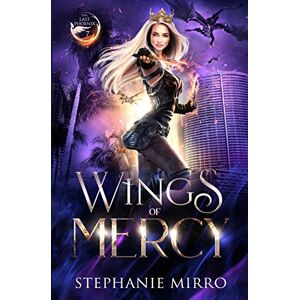 Mirro, Stephanie Wings of Mercy: An Urban Fantasy Romance: 7 (The Last Phoenix) Mirro, Stephanie Wings of Mercy: An Urban Fantasy Romance: 7 (The Last Phoenix)
