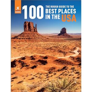 Guides, Rough The Rough Guide to the 100 Best Places in the USA (Inspirational Rough Guides) Guides, Rough The Rough Guide to the 100 Best Places in the USA (Inspirational Rough Guides)