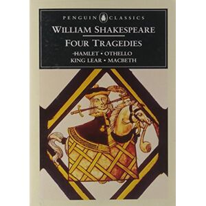 Shakespeare, William Four Tragedies: Hamlet, Othello, King Lear, Macbeth (Penguin Classics) Shakespeare, William Four Tragedies: Hamlet, Othello, King Lear, Macbeth (Penguin Classics)