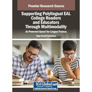 Gould-Yakovleva, Olga Supporting Polylingual EAL College Readers and Educators Through Multimodality: AI-Powered Quest for Lingua Franca Gould-Yakovleva, Olga Supporting Polylingual EAL College Readers and Educators Through Multimodality: AI-Powered Quest for Lingua Franca