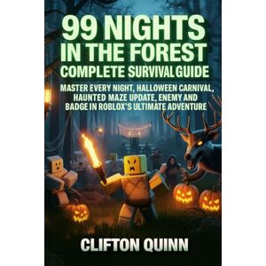 Quinn, Clifton 99 Nights in the Forest Complete Survival Guide: Master Every Night, Halloween Carnival, Haunted Maze Update, Enemy and Badge in Roblox’s Ultimate Horror Adventure. Quinn, Clifton 99 Nights in the Forest Complete Survival Guide: Master Every Night, Halloween Carnival, Haunted Maze Update, Enemy and Badge in Roblox’s Ultimate Horror Adventure.