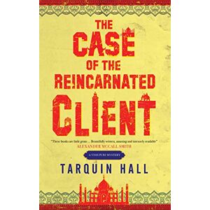 Hall, Tarquin The Case of the Reincarnated Client: From the Files of Vish Puri, India's Most Private Investigator: 5 (A Vish Puri Mystery) Hall, Tarquin The Case of the Reincarnated Client: From the Files of Vish Puri, India's Most Private Investigator: 5 (A Vish Puri Mystery)
