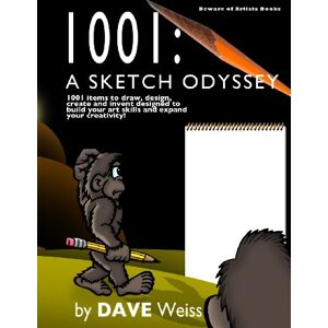 Weiss, Dave 1001: A Sketch Odyssey: A 1001 items to draw, design, create and invent designed to build your art skills and expand your creativity Weiss, Dave 1001: A Sketch Odyssey: A 1001 items to draw, design, create and invent designed to build your art skills and expand your creativity