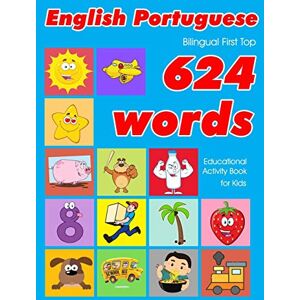 Owens, Penny English Portuguese Bilingual First Top 624 Words Educational Activity Book for Kids: Easy vocabulary learning flashcards best for infants babies ... (624 Basic First Words for Children) Owens, Penny English Portuguese Bilingual First Top 624 Words Educational Activity Book for Kids: Easy vocabulary learning flashcards best for infants babies ... (624 Basic First Words for Children)