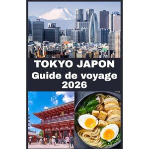 Martin, Koby TOKYO JAPON Guide de voyage 2026: Votre guide ultime 2026 pour explorer la culture, la gastronomie, les quartiers et les trésors cachés de Tokyo – ... pratiques pour tous les visiteurs Martin, Koby TOKYO JAPON Guide de voyage 2026: Votre guide ultime 2026 pour explorer la culture, la gastronomie, les quartiers et les trésors cachés de Tokyo – ... pratiques pour tous les visiteurs