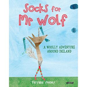 Feeney, Tatyana Socks for Mr Wolf: A Woolly Adventure Around Ireland Feeney, Tatyana Socks for Mr Wolf: A Woolly Adventure Around Ireland