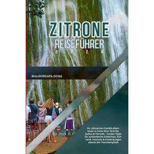 DUDA, MALGORZATA ZITRONE REISEFÜHRER 2026: Ihr ultimatives Karibik-Abenteuer in Costa Rica: Strände, Kultur & Tierwelt – Insider-Tipps für authentische Erlebnisse, ... & Entdeckungen abseits der Touristenpfade DUDA, MALGORZATA ZITRONE REISEFÜHRER 2026: Ihr ultimatives Karibik-Abenteuer in Costa Rica: Strände, Kultur & Tierwelt – Insider-Tipps für authentische Erlebnisse, ... & Entdeckungen abseits der Touristenpfade