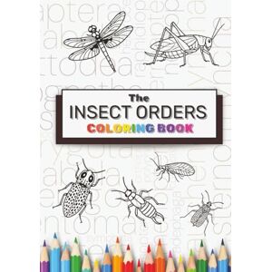 Media, EntoKnology The Insect Orders Coloring Book: Learn about and color the various insect orders! Media, EntoKnology The Insect Orders Coloring Book: Learn about and color the various insect orders!