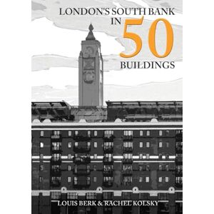 Berk, Louis London's South Bank in 50 Buildings Berk, Louis London's South Bank in 50 Buildings