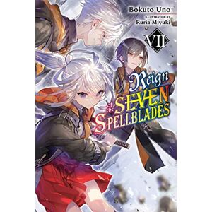 Uno, Bokuto Reign of the Seven Spellblades, Vol. 7 (light novel): Volume 7 (REIGN OF SEVEN SPELLBLADES LIGHT NOVEL SC) Uno, Bokuto Reign of the Seven Spellblades, Vol. 7 (light novel): Volume 7 (REIGN OF SEVEN SPELLBLADES LIGHT NOVEL SC)