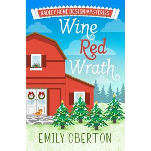 Oberton, Emily Wine Red Wrath: Hadley Home Design Cozy Mysteries Book 5 Oberton, Emily Wine Red Wrath: Hadley Home Design Cozy Mysteries Book 5
