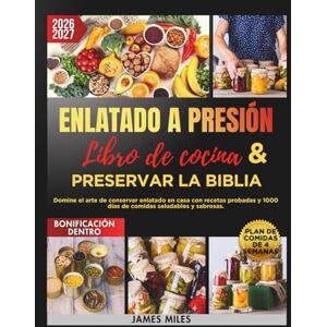 MILES, JAMES Libro de cocina de conservas y Biblia de conservación 2026-2027: Domine el arte de conservar enlatado en casa con recetas probadas y 1000 días de comidas saludables y sabrosas. MILES, JAMES Libro de cocina de conservas y Biblia de conservación 2026-2027: Domine el arte de conservar enlatado en casa con recetas probadas y 1000 días de comidas saludables y sabrosas.