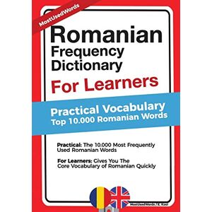 Words, MostUsed Romanian Frequency Dictionary For Learners: Practical Vocabulary Top 10.000 Romanian Words Words, MostUsed Romanian Frequency Dictionary For Learners: Practical Vocabulary Top 10.000 Romanian Words