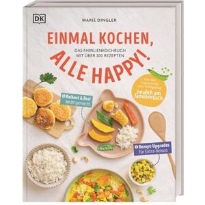 Dingler, Marie Einmal kochen, alle happy!: Das Familienkochbuch mit über 100 Rezepten. Mit Variationen für Babybrei und Beikost Dingler, Marie Einmal kochen, alle happy!: Das Familienkochbuch mit über 100 Rezepten. Mit Variationen für Babybrei und Beikost