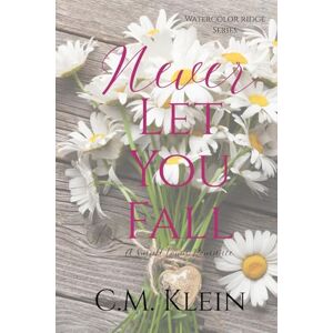 Klein, C.M. Never Let You Fall: A Small Town Romance (Watercolor Ridge) Klein, C.M. Never Let You Fall: A Small Town Romance (Watercolor Ridge)