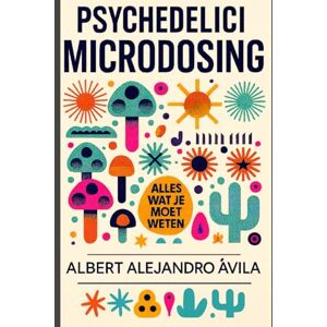 Ávila, Albert Alejandro Microdosing: Alles wat je moet weten Ávila, Albert Alejandro Microdosing: Alles wat je moet weten