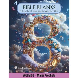 Oakhurst, Rizada Bible Blanks: Volume 6 Major Prophets Fill-In the Missing Words from the Bible Bible Study Workbook Oakhurst, Rizada Bible Blanks: Volume 6 Major Prophets Fill-In the Missing Words from the Bible Bible Study Workbook