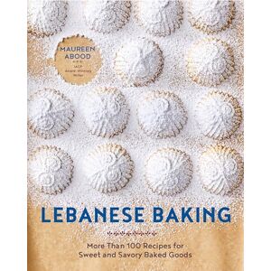 Abood, Maureen Lebanese Baking: More Than 100 Recipes for Sweet and Savory Baked Goods Abood, Maureen Lebanese Baking: More Than 100 Recipes for Sweet and Savory Baked Goods