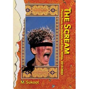 Sukoot, M. The Scream: Poems from the Outside and from Within, 2013-2023 Sukoot, M. The Scream: Poems from the Outside and from Within, 2013-2023