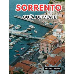 Taylor Sorrento Guía de Viaje: Experimenta Italia Sol, mar y cítricos con imágenes claras, mapas, información actualizada, hoteles y lugares para visitar, y más. Taylor Sorrento Guía de Viaje: Experimenta Italia Sol, mar y cítricos con imágenes claras, mapas, información actualizada, hoteles y lugares para visitar, y más.