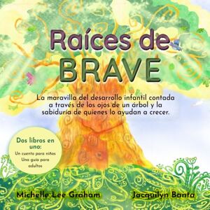 Lee Raíces de BRAVE: La maravilla del desarrollo infantil contada a través de los ojos de un árbol y la sabiduría de quienes lo ayudan a crecer Lee Raíces de BRAVE: La maravilla del desarrollo infantil contada a través de los ojos de un árbol y la sabiduría de quienes lo ayudan a crecer