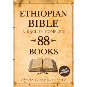 Thompson, Mike Ethiopian Bible In English 88 Books (Annotated and Illustrated): The Complete Collection with Enoch, Jubilees and More. Audio Included Thompson, Mike Ethiopian Bible In English 88 Books (Annotated and Illustrated): The Complete Collection with Enoch, Jubilees and More. Audio Included