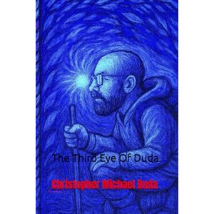 Duda, Christopher Michael The Third Eye Of Duda: 3 (The Divine Energy Of Our World) Duda, Christopher Michael The Third Eye Of Duda: 3 (The Divine Energy Of Our World)