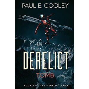 Cooley, Paul E. Derelict: Tomb: Volume 2 (Derelict Saga) Cooley, Paul E. Derelict: Tomb: Volume 2 (Derelict Saga)