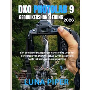 Piper, Luna DxO PhotoLab 9 Gebruikershandleiding 2026 Piper, Luna DxO PhotoLab 9 Gebruikershandleiding 2026