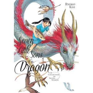 Kui, Ryoko Seven Little Sons of the Dragon: A Collection of Seven Stories Kui, Ryoko Seven Little Sons of the Dragon: A Collection of Seven Stories