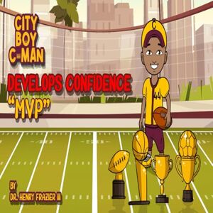 Frazier III, Dr Henry "Coach" City Boy C-man, Develops Confidence: "MVP" (The Adventures of City Boy C-man) Frazier III, Dr Henry "Coach" City Boy C-man, Develops Confidence: "MVP" (The Adventures of City Boy C-man)