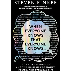 Pinker, Steven When Everyone Knows That Everyone Knows . . .: Common Knowledge and the Mysteries of Money, Power Pinker, Steven When Everyone Knows That Everyone Knows . . .: Common Knowledge and the Mysteries of Money, Power