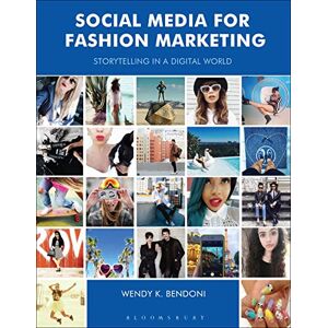 Bendoni, Wendy K. Social Media for Fashion Marketing: Storytelling in a Digital World (Required Reading Range) Bendoni, Wendy K. Social Media for Fashion Marketing: Storytelling in a Digital World (Required Reading Range)