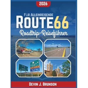 J. Brunson, Devin Route 66 Roadtrip-Reiseführer 2026: Freiheit auf der offenen Straße – Detaillierte Wegbeschreibungen, versteckte Juwelen und Erkundungstouren auf eigene Faust für eine Person J. Brunson, Devin Route 66 Roadtrip-Reiseführer 2026: Freiheit auf der offenen Straße – Detaillierte Wegbeschreibungen, versteckte Juwelen und Erkundungstouren auf eigene Faust für eine Person