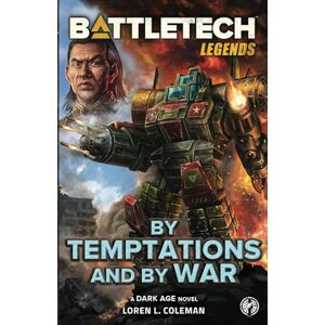 Coleman, Loren L. BattleTech Legends: By Temptations and By War: 67 Coleman, Loren L. BattleTech Legends: By Temptations and By War: 67