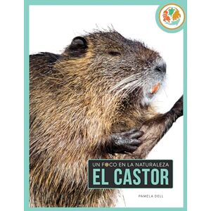 Dell El Castor (Un Foco En La Naturaleza) Dell El Castor (Un Foco En La Naturaleza)