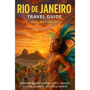 Vespa, Ryan RIO DE JANEIRO Travel Guide 2025–2026: Explore Brazil’s Iconic City – Beaches, Culture, Carnival, and Local Secrets Vespa, Ryan RIO DE JANEIRO Travel Guide 2025–2026: Explore Brazil’s Iconic City – Beaches, Culture, Carnival, and Local Secrets