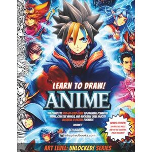 Kazuki, Eli Learn to Draw! ANIME: The Complete Step-By-Step Guide to Drawing Powerful Anime, Creative Manga, and Adorable Chibi In Both Classical & Digital Formats (Art Level: UNLOCKED!) Kazuki, Eli Learn to Draw! ANIME: The Complete Step-By-Step Guide to Drawing Powerful Anime, Creative Manga, and Adorable Chibi In Both Classical & Digital Formats (Art Level: UNLOCKED!)