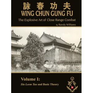 Williams, Randy The Explosive Art of Close Range Combat Vol. 1: Siu Leem Tau and Basic Theory by Randy Williams (Randy Williams: The Explosive Art of Close Range Combat Wing Chun) Williams, Randy The Explosive Art of Close Range Combat Vol. 1: Siu Leem Tau and Basic Theory by Randy Williams (Randy Williams: The Explosive Art of Close Range Combat Wing Chun)