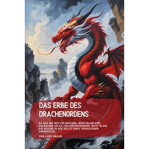 Braun Das Erbe des Drachenordens.: Es war nie nur ein Märchen. Nicht bloß eine Erzählung an kalten Winterabenden, nicht bloß ein Gesang in der Halle eines vergessenen Königreichs… Braun Das Erbe des Drachenordens.: Es war nie nur ein Märchen. Nicht bloß eine Erzählung an kalten Winterabenden, nicht bloß ein Gesang in der Halle eines vergessenen Königreichs…