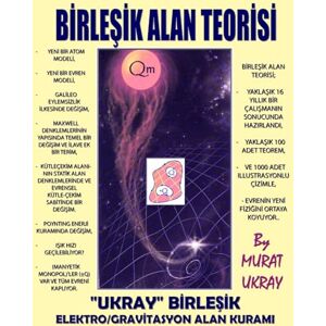 Ukray, Murat Birle: "Ukray" Birleşik Elektro/Gravitasyon Alan Kuramı Ukray, Murat Birle: "Ukray" Birleşik Elektro/Gravitasyon Alan Kuramı