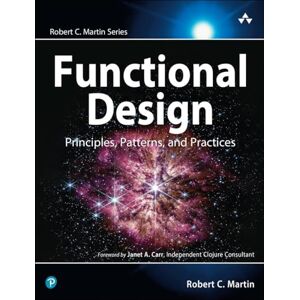 Martin, Robert Functional Design: Principles, Patterns, and Practices (Robert C. Martin Series) Martin, Robert Functional Design: Principles, Patterns, and Practices (Robert C. Martin Series)