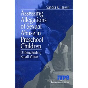 SAGE Publications, Inc Assessing Allegations of Sexual Abuse in Preschool Children: Understanding Small Voices (Interpersonal Violence: The Practice Series Book 22) SAGE Publications, Inc Assessing Allegations of Sexual Abuse in Preschool Children: Understanding Small Voices (Interpersonal Violence: The Practice Series Book 22)