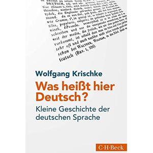 Krischke, Wolfgang Was heißt hier Deutsch?: Kleine Geschichte der deutschen Sprache Krischke, Wolfgang Was heißt hier Deutsch?: Kleine Geschichte der deutschen Sprache