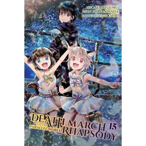 Ainana, Hiro Death March to the Parallel World Rhapsody, Vol. 15 (manga) (DEATH MARCH PARALLEL WORLD RHAPSODY GN) Ainana, Hiro Death March to the Parallel World Rhapsody, Vol. 15 (manga) (DEATH MARCH PARALLEL WORLD RHAPSODY GN)