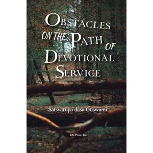 Goswami, Satsvarūpa dāsa Obstacles on the Path of Devotional Service Goswami, Satsvarūpa dāsa Obstacles on the Path of Devotional Service