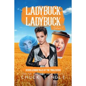 Tingle, Chuck Ladybuck On Ladybuck: Seven Lesbian Tales Of The Tingleverse Volume 7 Tingle, Chuck Ladybuck On Ladybuck: Seven Lesbian Tales Of The Tingleverse Volume 7